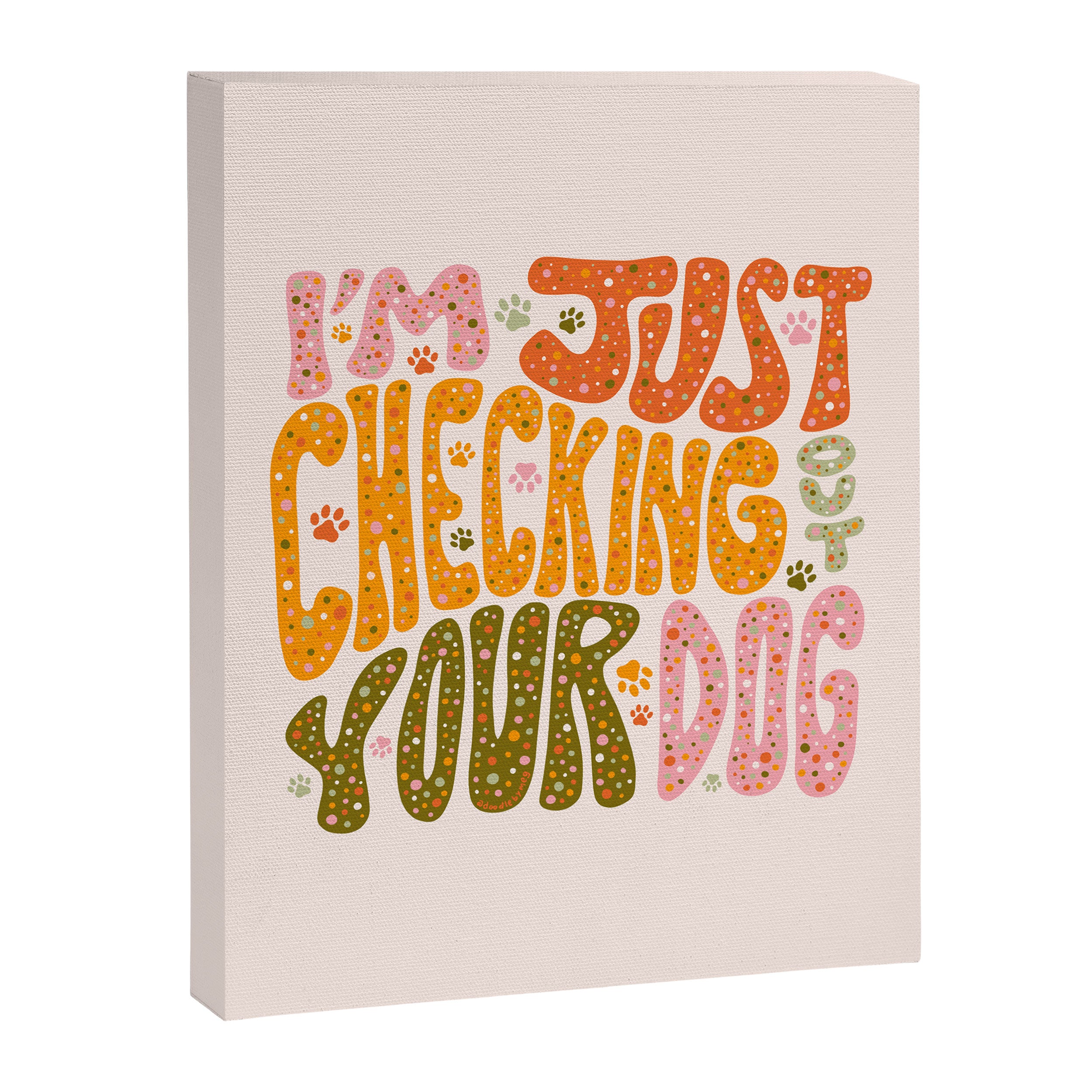 I'm Just Checking Out Your Dog Canvas Print Gallery Image 8