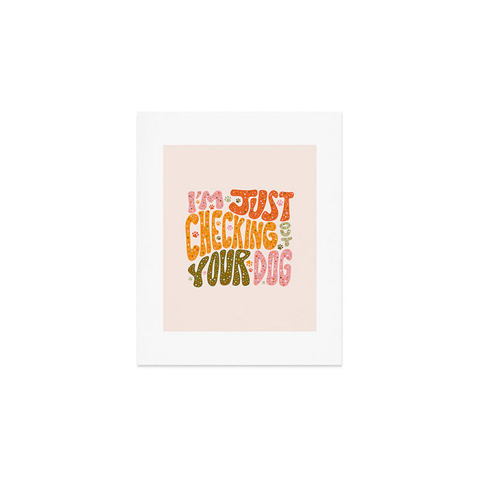 I'm Just Checking Out Your Dog Art Print Gallery Image 1