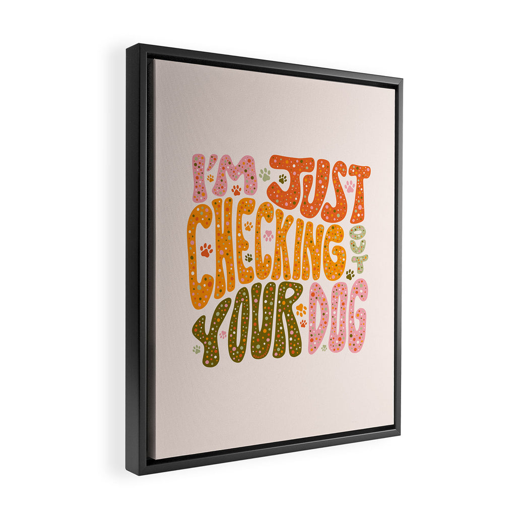 I'm Just Checking Out Your Dog Framed Canvas Print Gallery Image 2