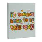 It Doesn't Have to Be This Way Canvas Print Gallery Image 8