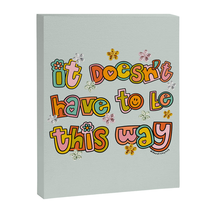 It Doesn't Have to Be This Way Canvas Print Gallery Image 1