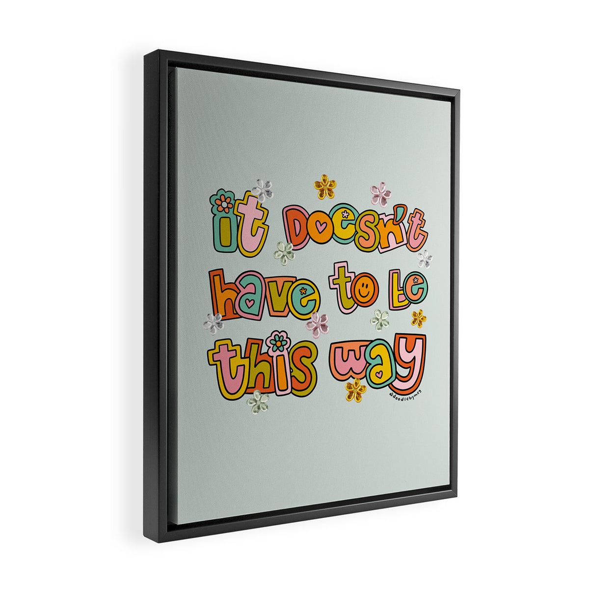 It Doesn't Have to Be This Way Framed Canvas Print Gallery Image 2