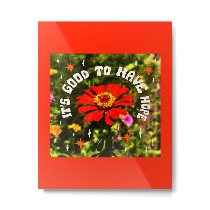 It's Good To Have Hope Metal Print Gallery Image 1