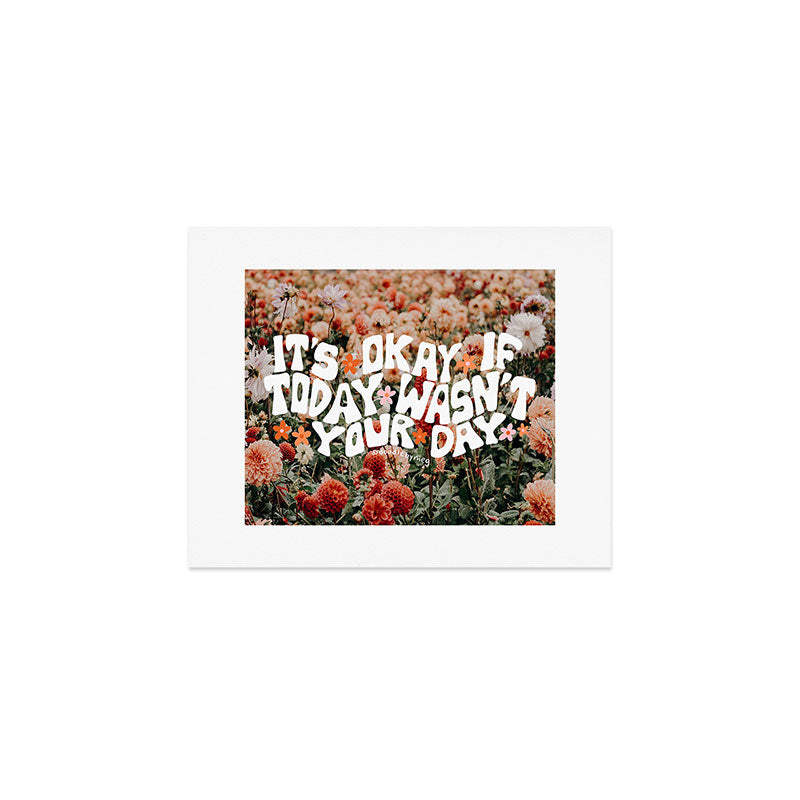 It's Okay If Today Wasn't Your Day Art Print Gallery Image 1