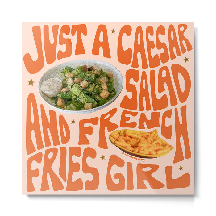 Just a Caesar Salad and French Fries Girl Metal Print Gallery Image 1