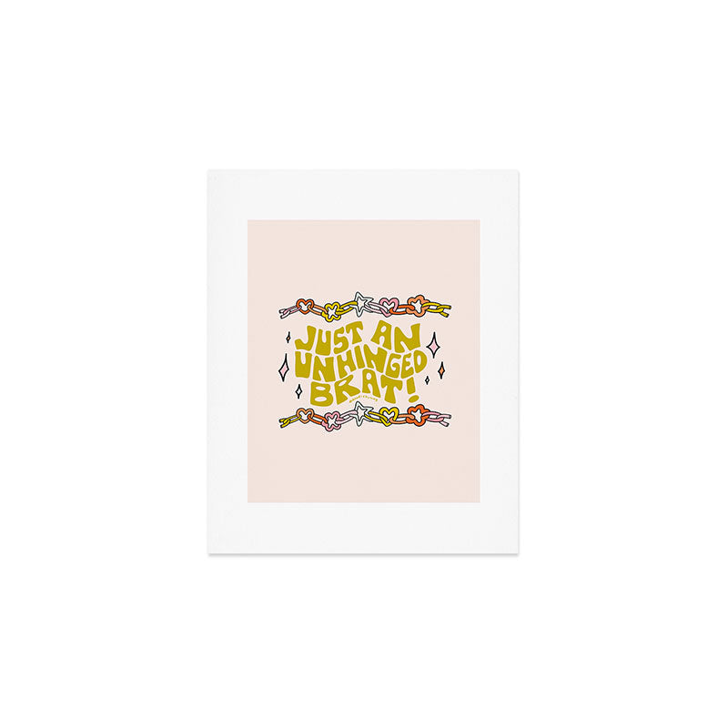 Just An Unhinged Brat Art Print Gallery Image 1