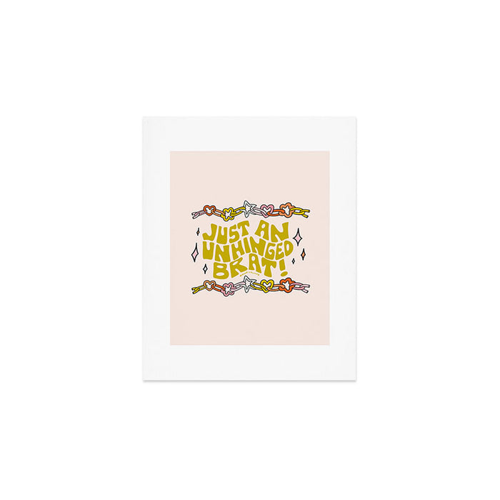 Just An Unhinged Brat Art Print Gallery Image 1