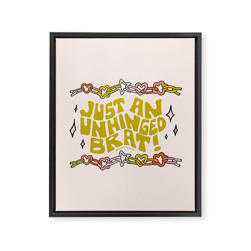 Just An Unhinged Brat Framed Canvas Print Gallery Image 8