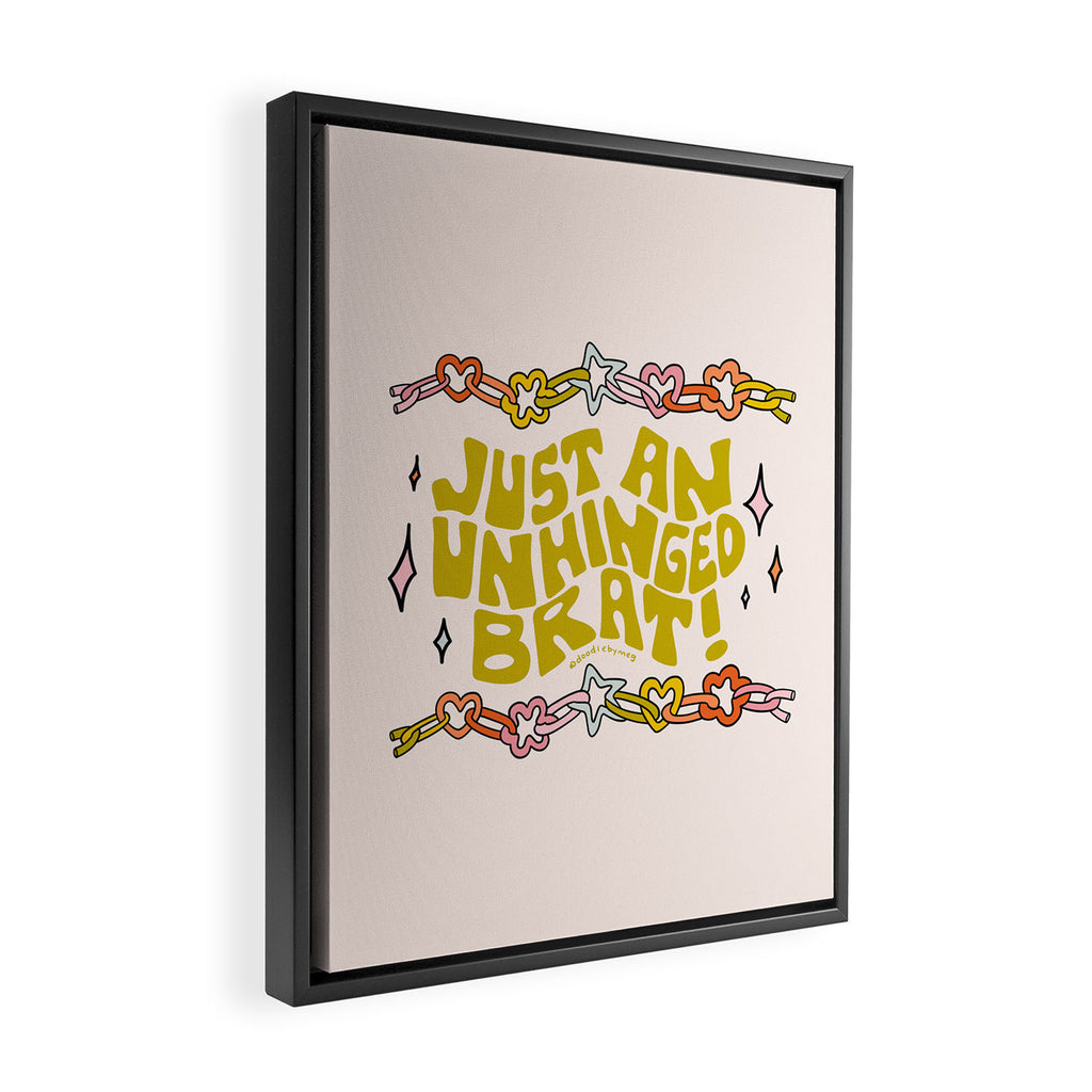 Just An Unhinged Brat Framed Canvas Print Gallery Image 2