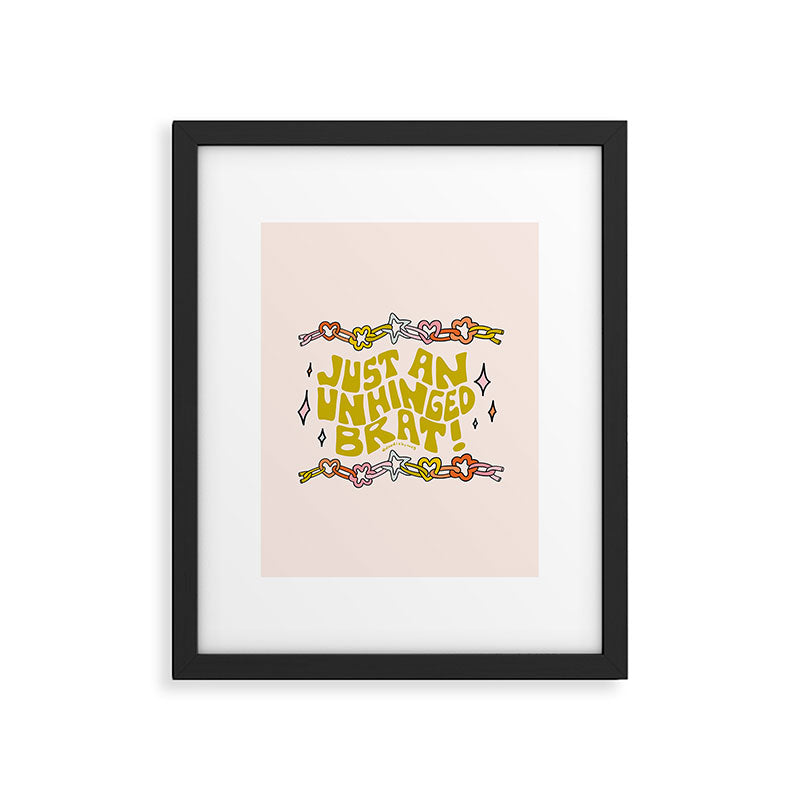 Just An Unhinged Brat Framed Art Print Gallery Image 6