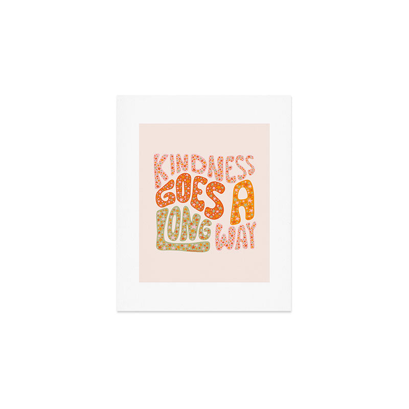 Kindness Goes A Long Way Art Print Gallery Image 1