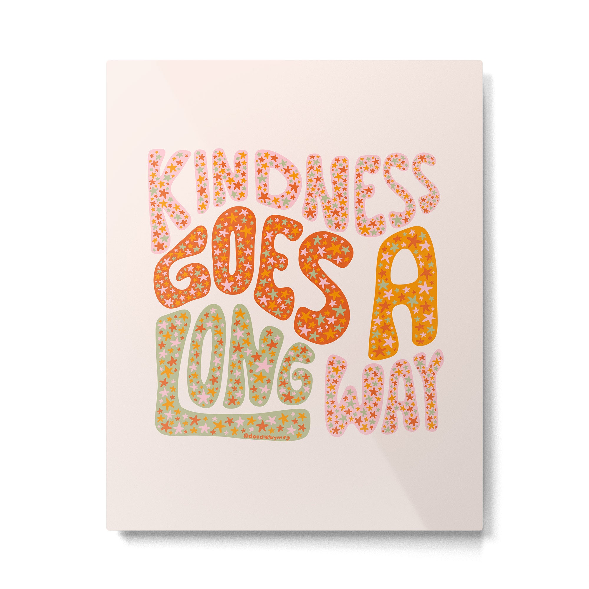 Kindness Goes A Long Way Metal Print Gallery Image 6
