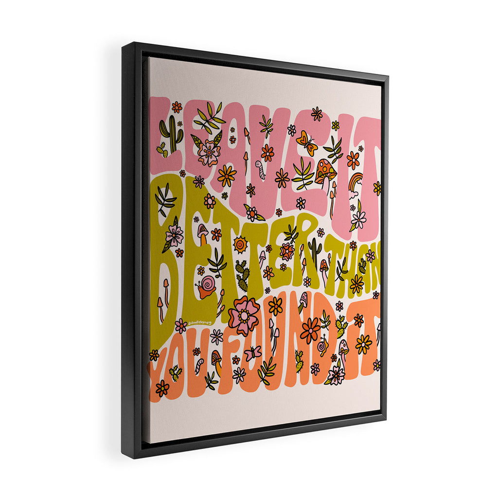 Leave It Better Than You Found It Framed Canvas Print Gallery Image 2