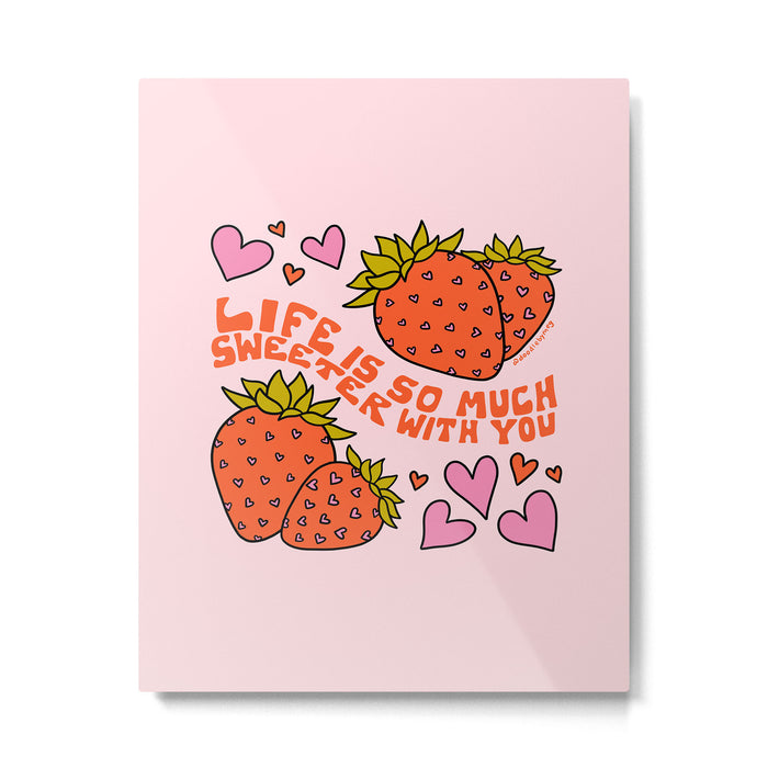 Life Is So Much Sweeter With You Metal Print Gallery Image 1