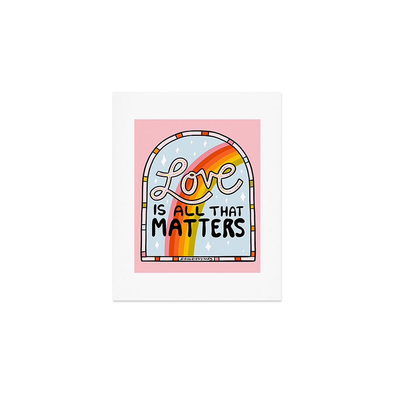 Love Is All That Matters Art Print Gallery Image 1