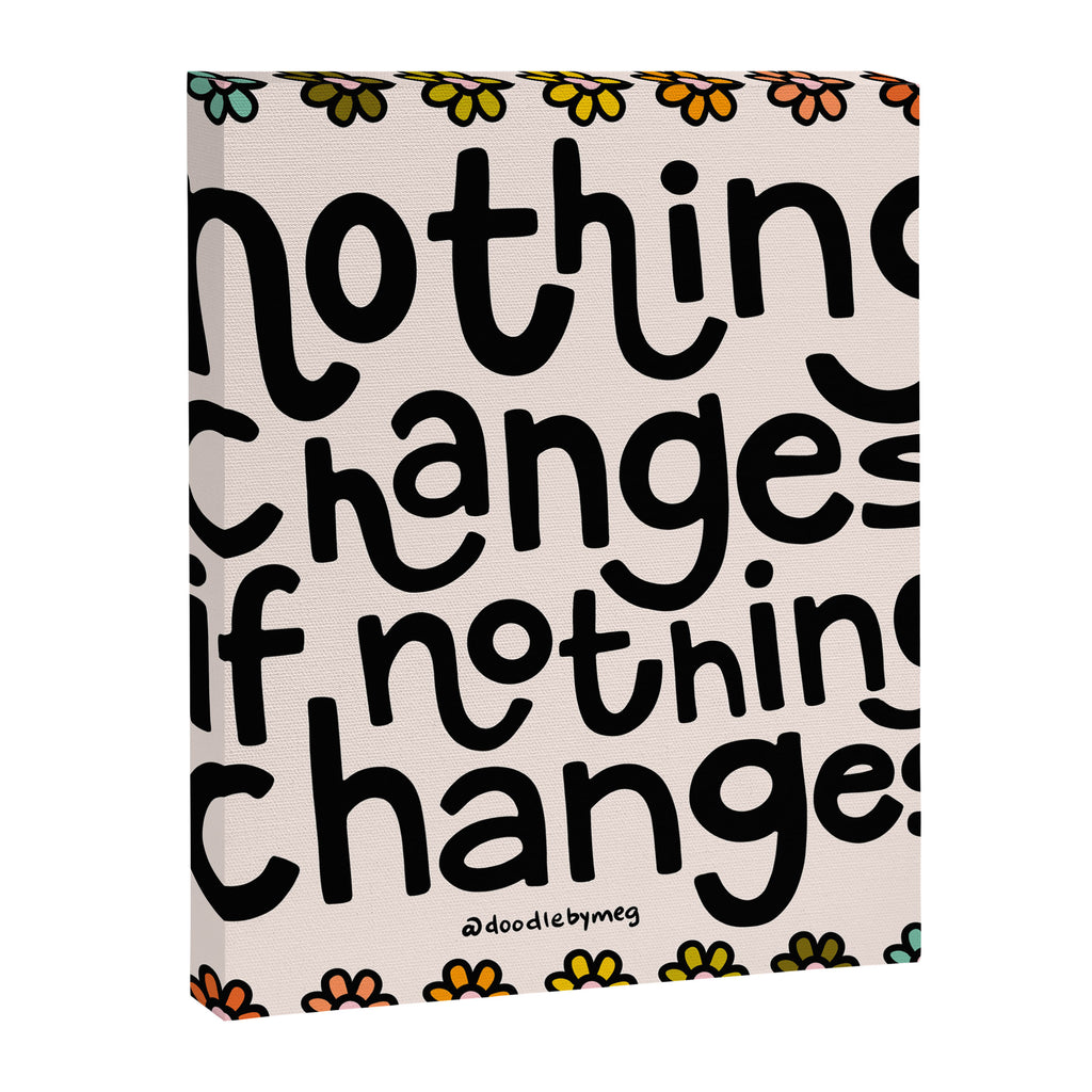 Nothing Changes If Nothing Changes Canvas Print Gallery Image 8
