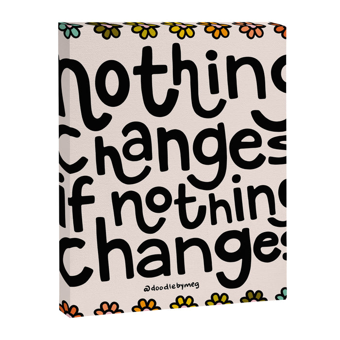 Nothing Changes If Nothing Changes Canvas Print Gallery Image 1