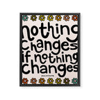 Nothing Changes If Nothing Changes Framed Canvas Print Gallery Image 8