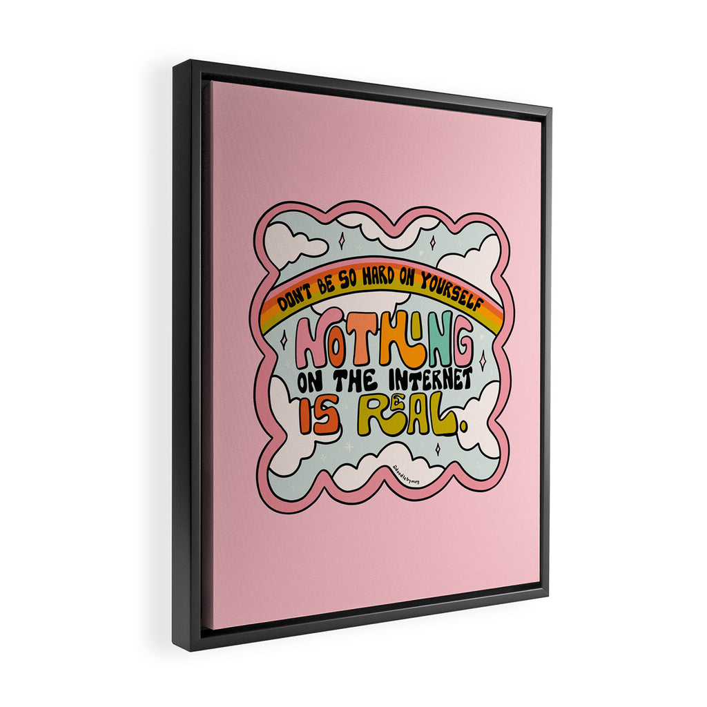 Nothing on the Internet is Real Framed Canvas Print Gallery Image 2