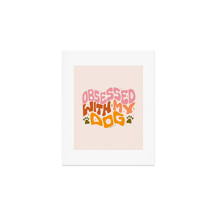Obsessed With My Dog Art Print Gallery Image 1