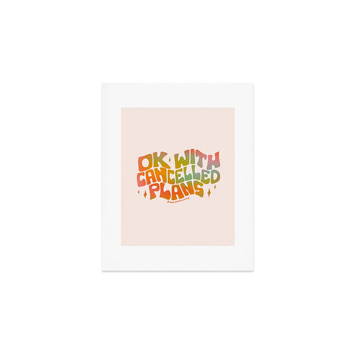 Ok With Cancelled Plans Art Print Gallery Image 1