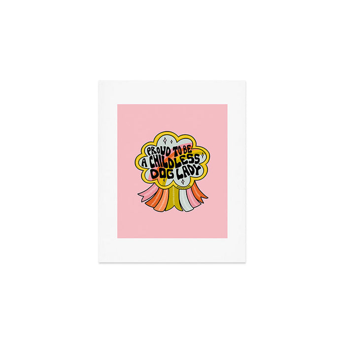 Proud To Be A Childless Dog Lady Art Print Gallery Image 1