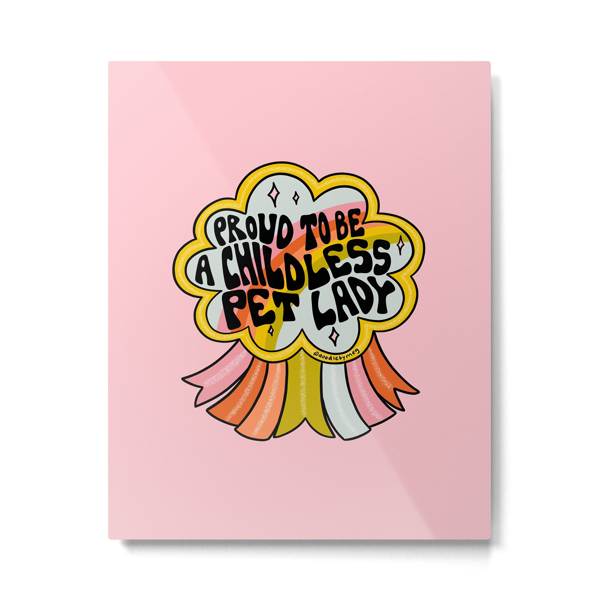 Proud To Be A Childless Pet Lady Metal Print Gallery Image 6