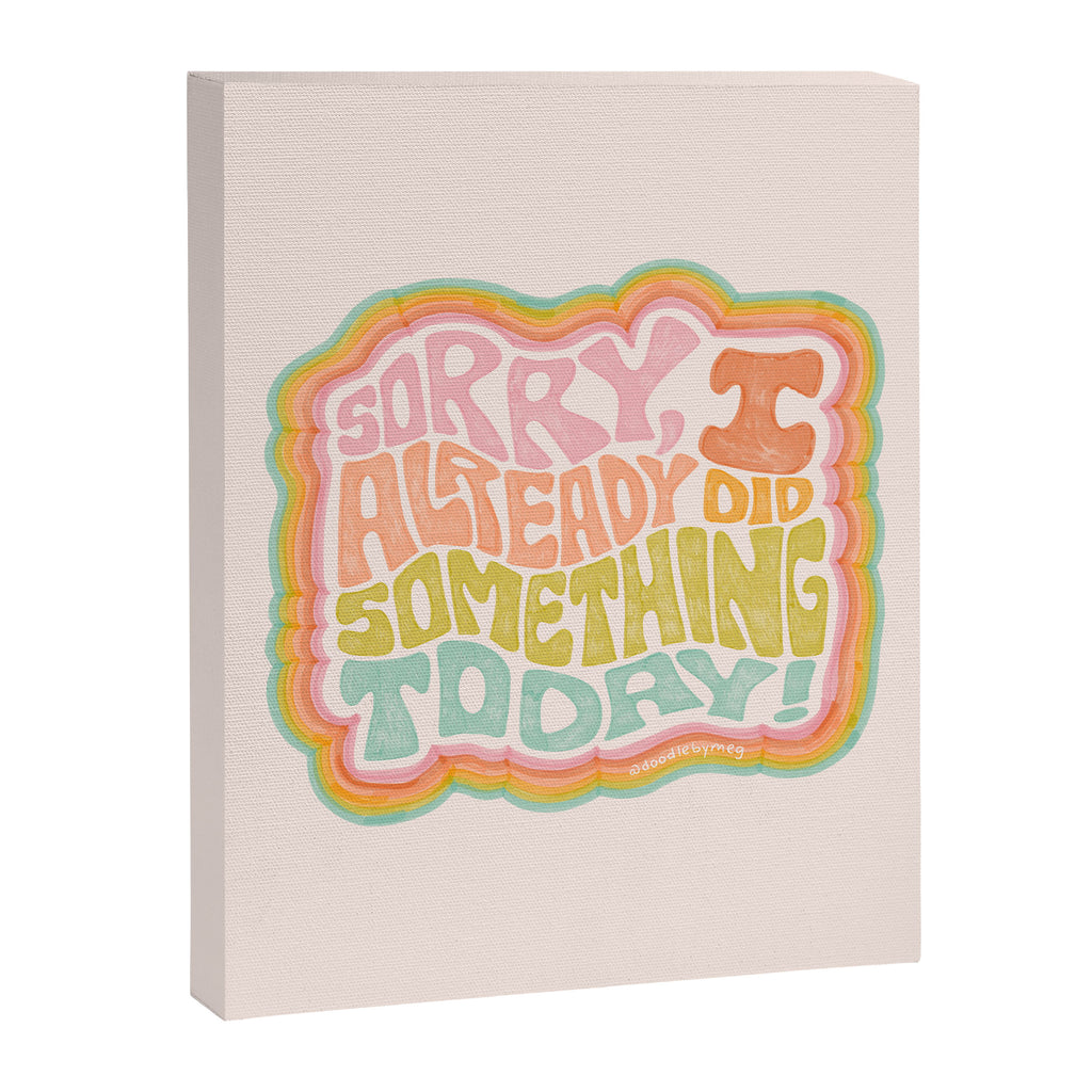 Sorry I Already Did Something Today Canvas Print Gallery Image 8