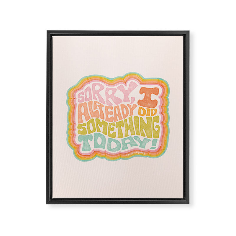 Sorry I Already Did Something Today Framed Canvas Print Gallery Image 8