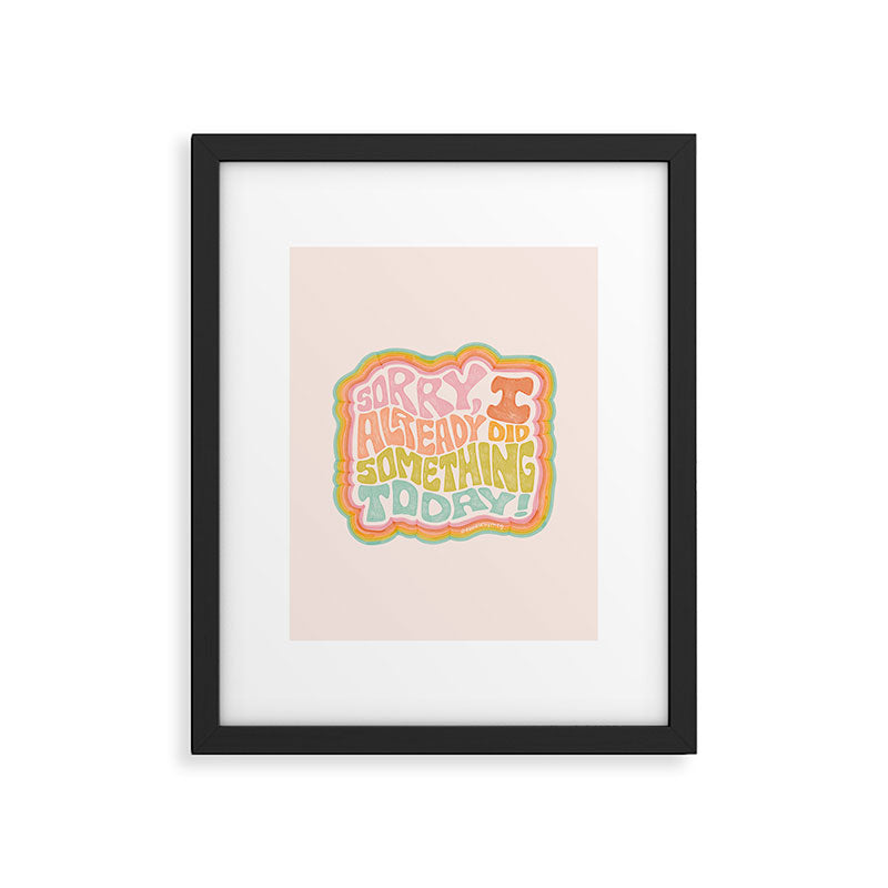 Sorry I Already Did Something Today Framed Art Print Gallery Image 6