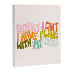 Sorry I Can't I Have Plans With My Dog Canvas Print Gallery Image 8