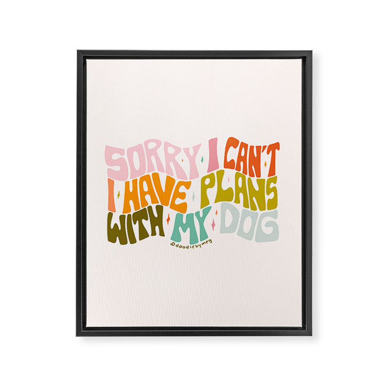 Sorry I Can't I Have Plans With My Dog Framed Canvas Print Gallery Image 8