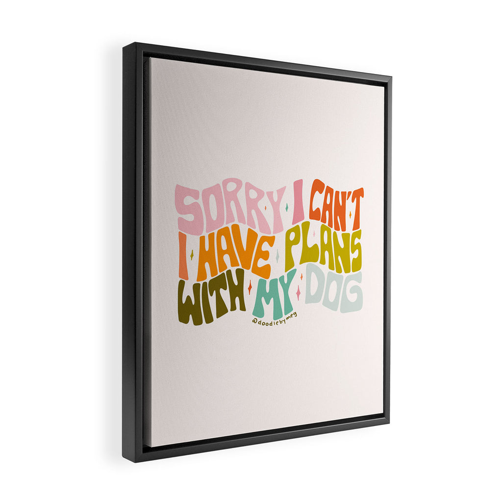 Sorry I Can't I Have Plans With My Dog Framed Canvas Print Gallery Image 2