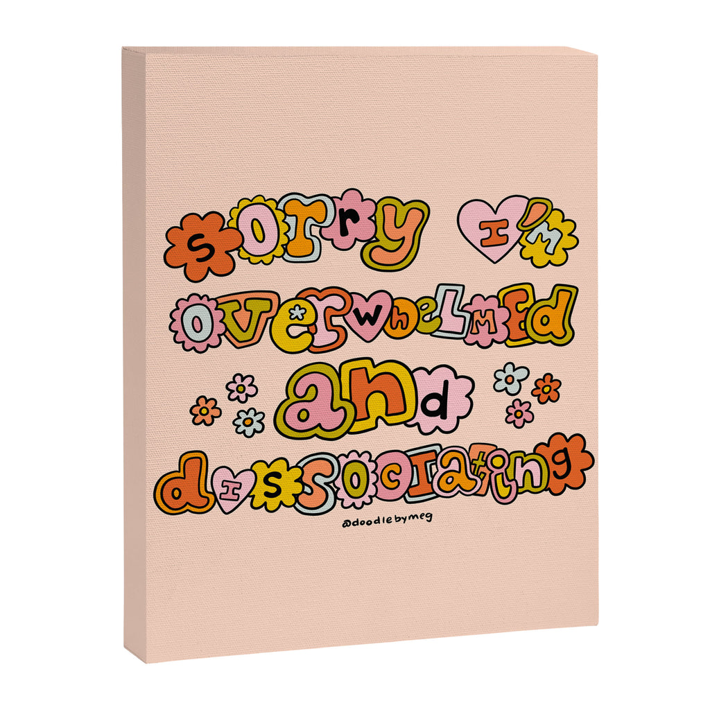Sorry I'm Overwhelmed and Dissociating Canvas Print Gallery Image 8