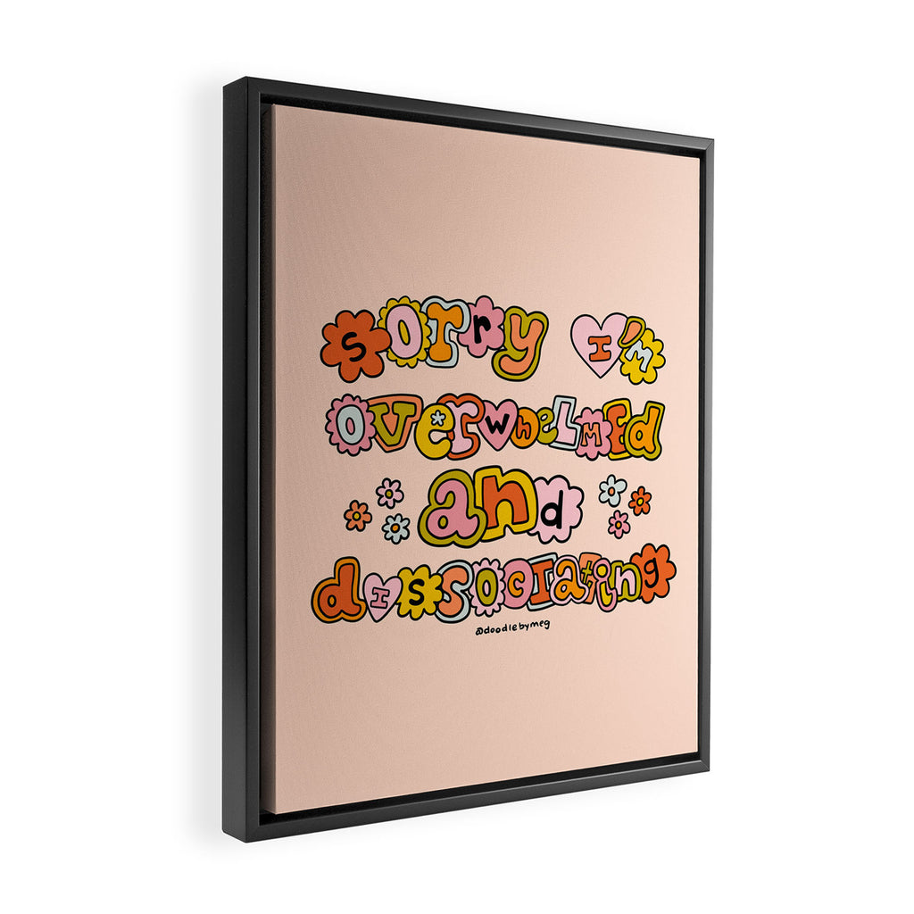 Sorry I'm Overwhelmed and Dissociating Framed Canvas Print Gallery Image 2