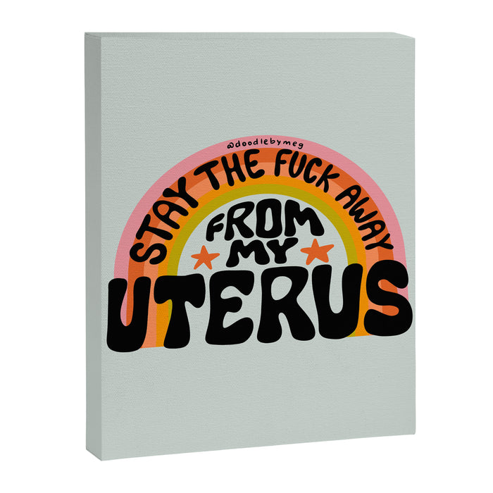 Stay the Fuck Away From My Uterus Canvas Print Gallery Image 1