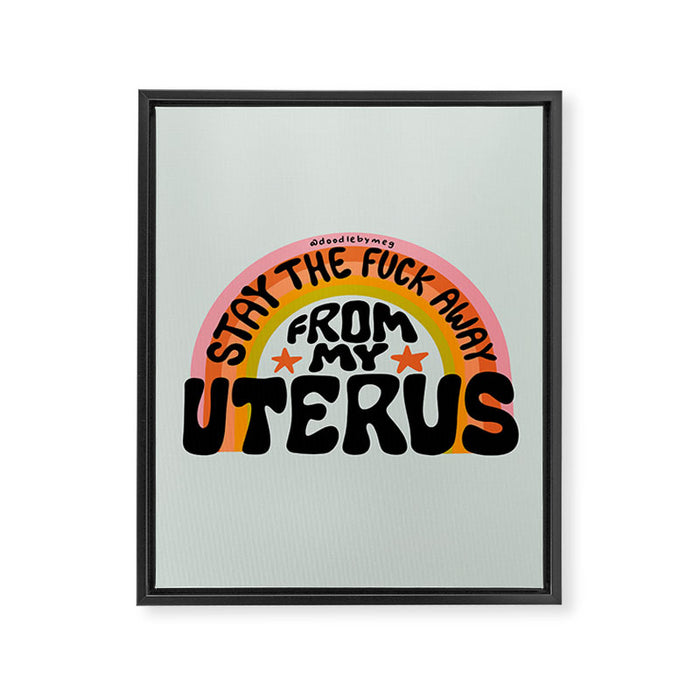 Stay the Fuck Away From My Uterus Framed Canvas Print Gallery Image 1