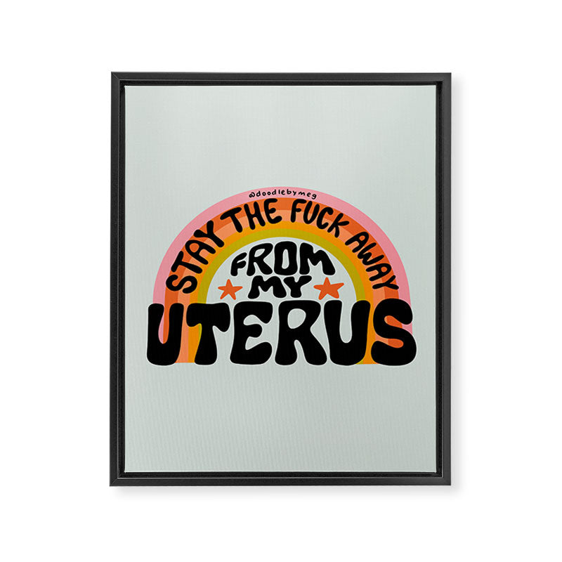 Stay the Fuck Away From My Uterus Framed Canvas Print Gallery Image 8