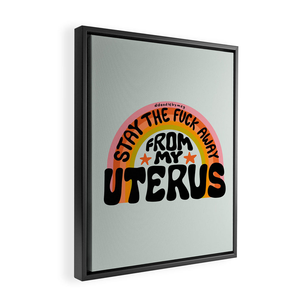 Stay the Fuck Away From My Uterus Framed Canvas Print Gallery Image 2