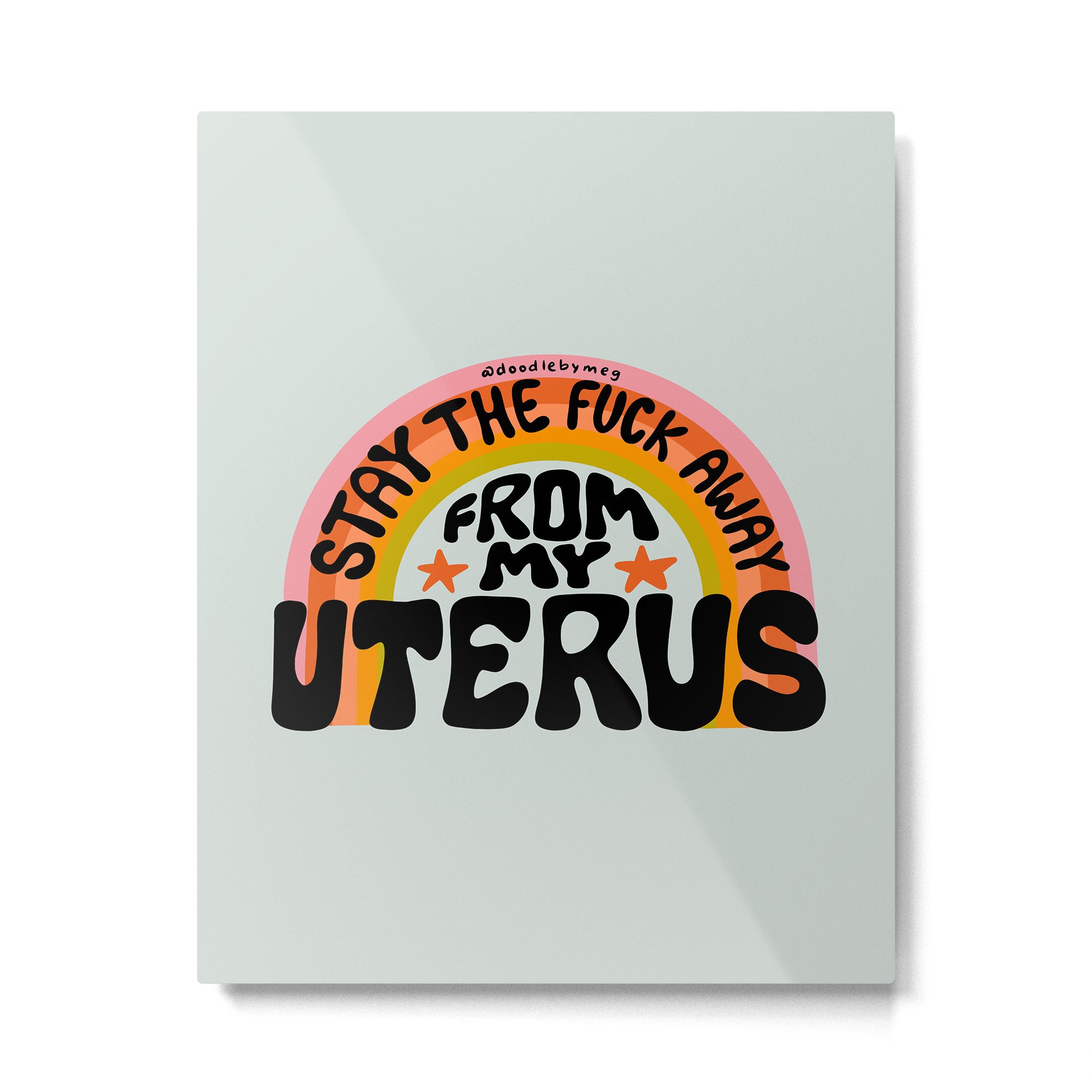 Stay the Fuck Away From My Uterus Metal Print Gallery Image 6