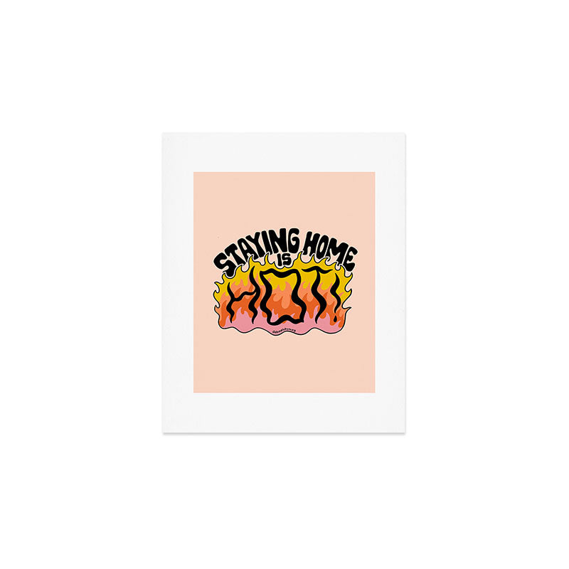 Staying Home Is Hot Art Print Gallery Image 1