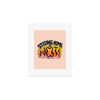 Staying Home Is Hot Art Print Gallery Image 1