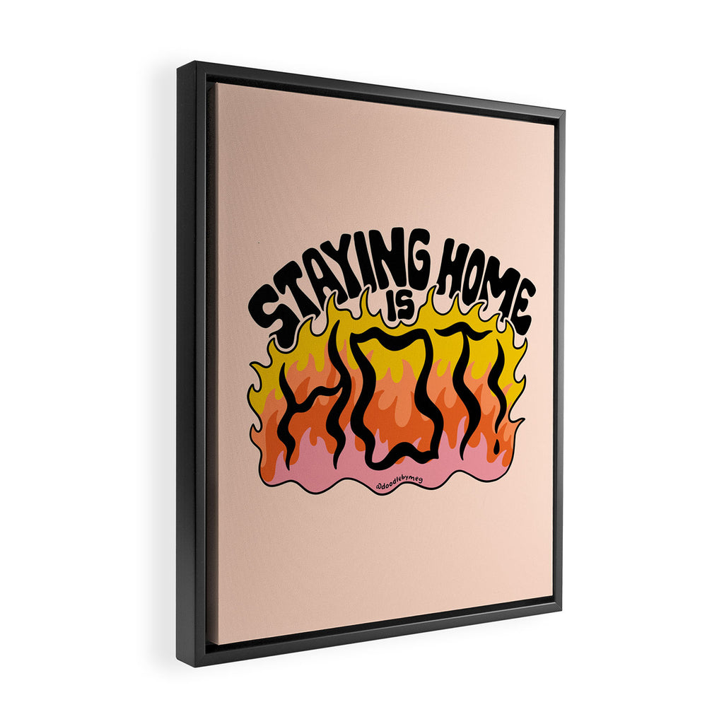 Staying Home Is Hot Framed Canvas Print Gallery Image 2