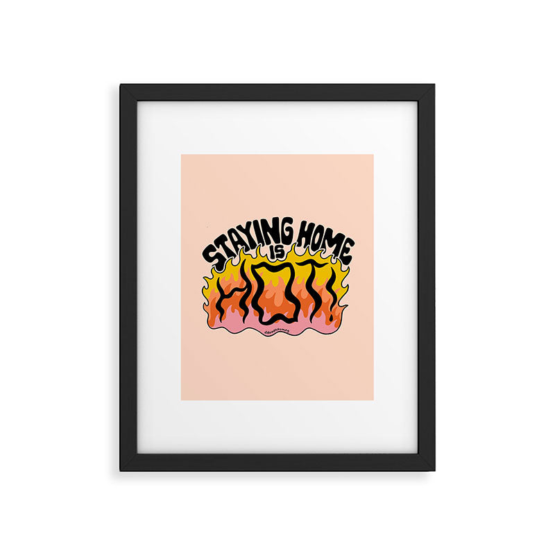Staying Home Is Hot Framed Art Print Gallery Image 6