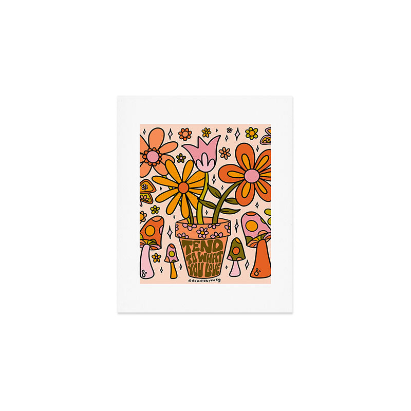 Tend to What You Love Art Print Gallery Image 1