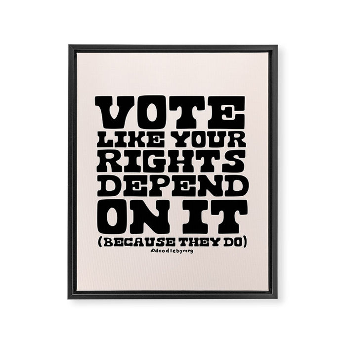 Vote Like Your Rights Depend On It in Black Framed Canvas Print Gallery Image 1