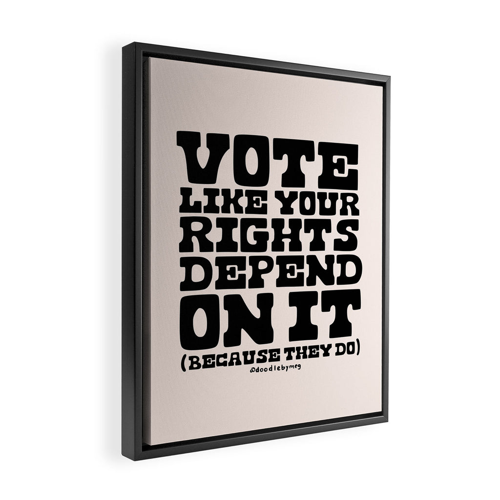 Vote Like Your Rights Depend On It in Black Framed Canvas Print Gallery Image 2