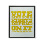 Vote Like Your Rights Depend On It in Green Framed Canvas Print Gallery Image 8