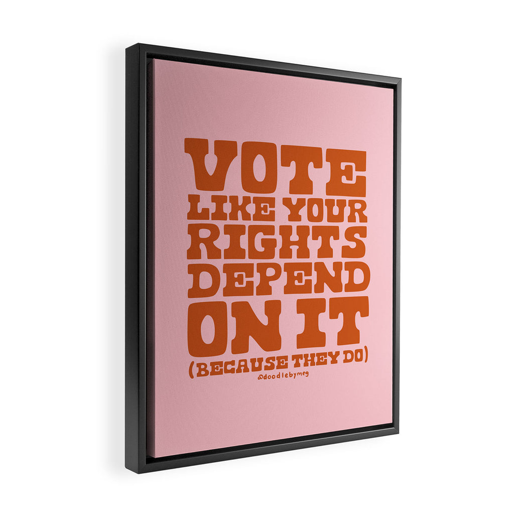 Vote Like Your Rights Depend On It in Orange Framed Canvas Print Gallery Image 2