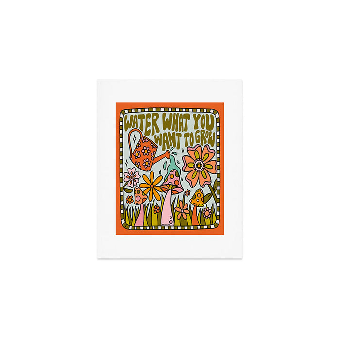Water What You Want to Grow Art Print Gallery Image 1